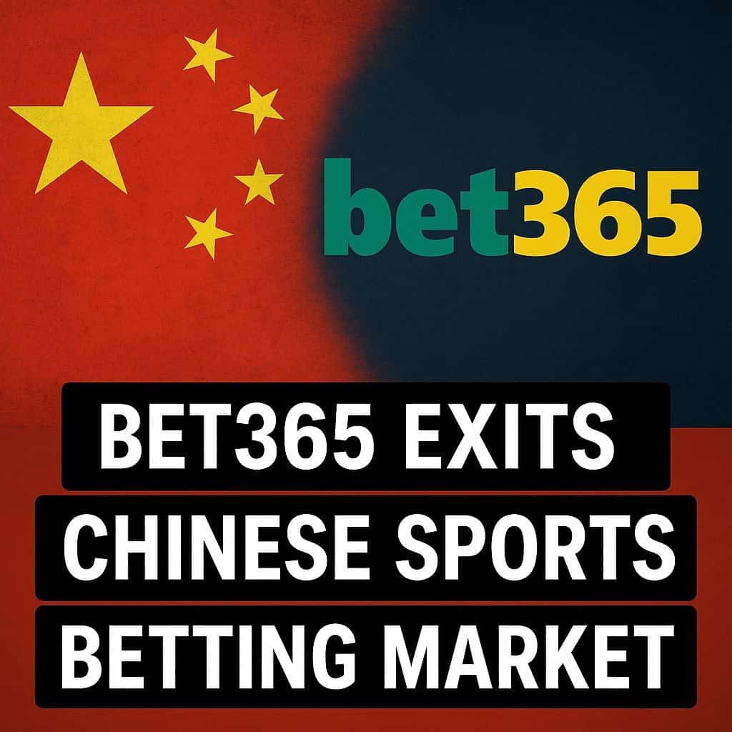 Bet365’s China Exit: Why the Gambling Giant Is Going All-In on Regulation