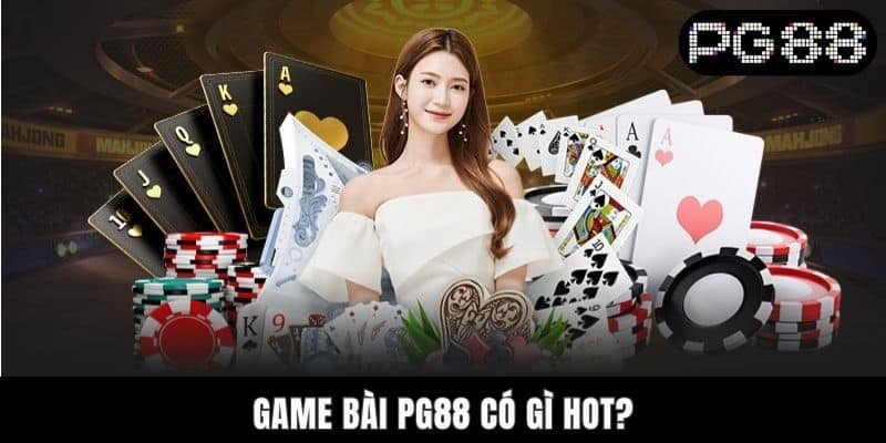 nhung-the-loai-game-bai-noi-bat-nhat-tai-pg88