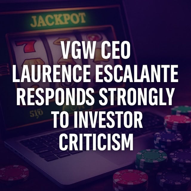 VGW CEO Laurence Escalante Responds Strongly to Investor Criticism