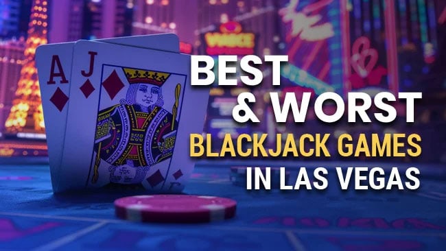 The Best and Worst Blackjack Games in Las Vegas
