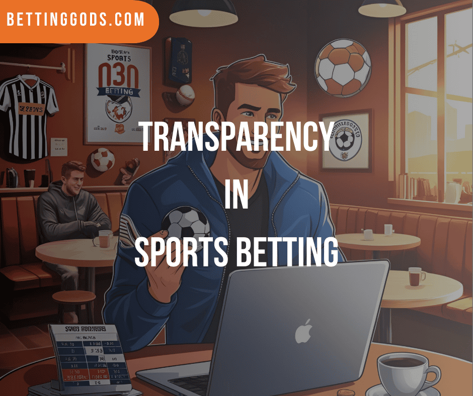 The Significance Of Transparency In Sports Betting