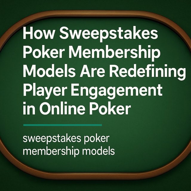 sweepstakes poker membership models
