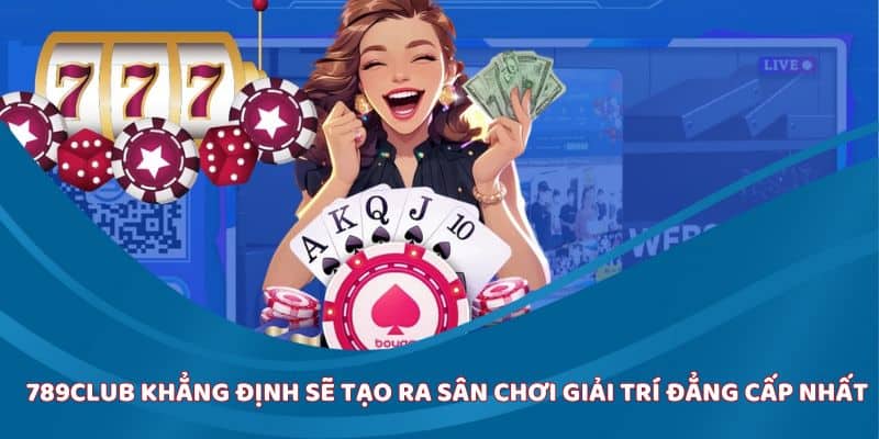 Cổng game bài đổi thưởng 789club – Hành trình nâng cấp trải nghiệm người dùng - SolutionTipster