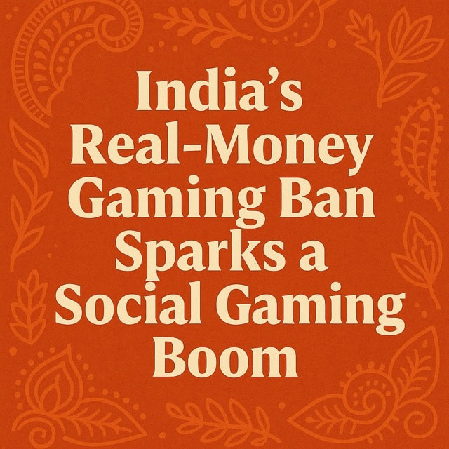 India’s Real-Money Gaming Ban Sparks a Potential Social Gaming Boom