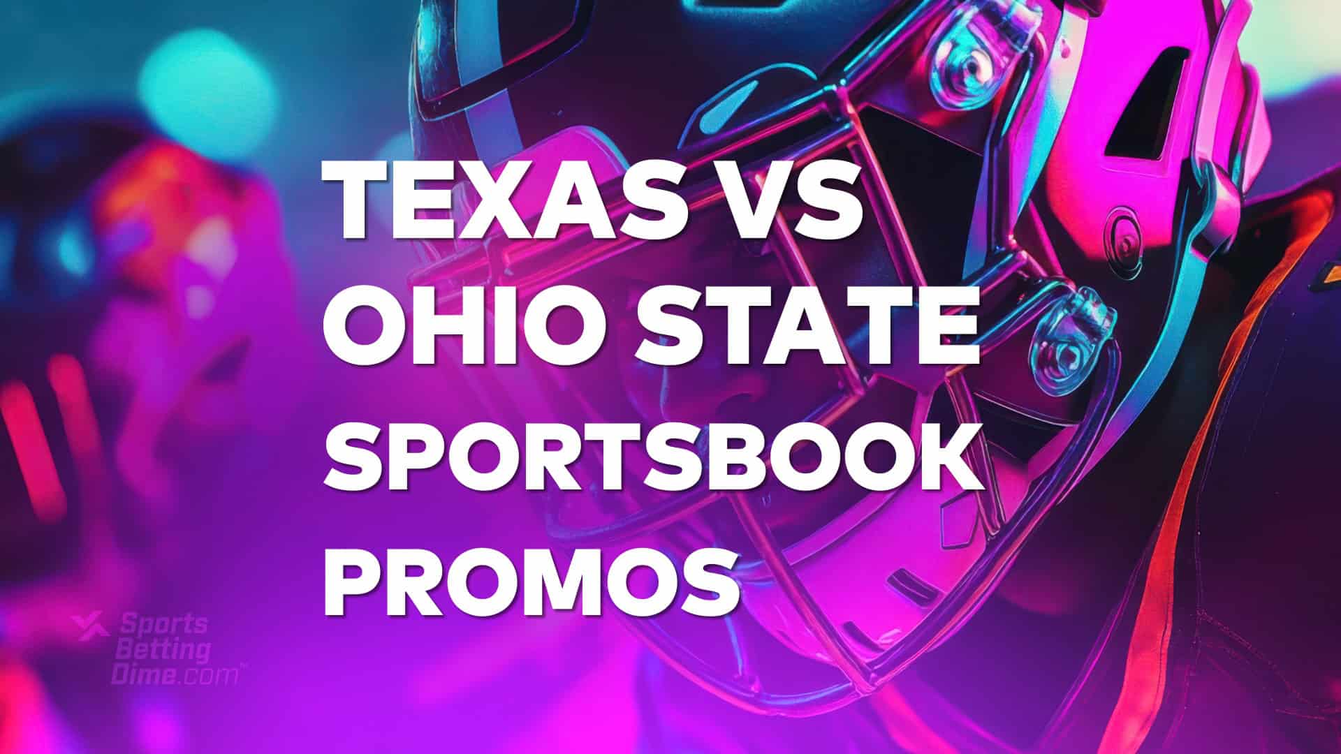 Texas-Ohio State Sportsbook Promos: Get $4K+ in Betting Offers Saturday