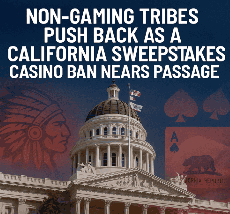 Non-Gaming Tribes Push Back as California Sweepstakes Casino Ban Nears Passage