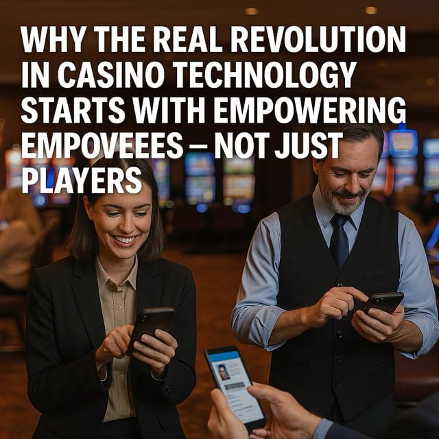 Casino Technology Starts with Empowering Employees