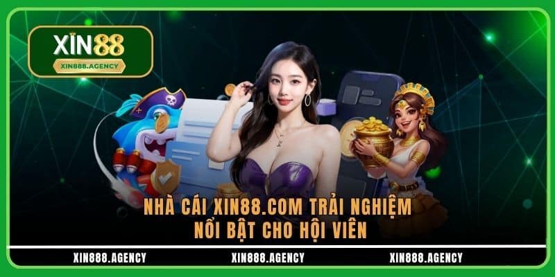 Nhà Cái XIN88.COM Trải Nghiệm Nổi Bật Cho Hội Viên - SolutionTipster