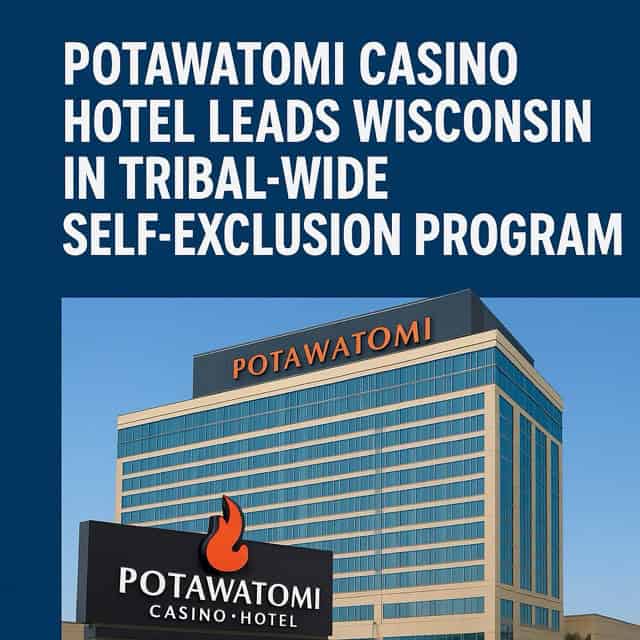 Square cover graphic featuring a blue background with bold white text reading ‘Potawatomi Casino Hotel Leads Wisconsin in Tribal-Wide Self-Exclusion Program.’ Below the header, a photo shows the Potawatomi Casino Hotel building with its glass exterior and the Potawatomi logo sign in front.
