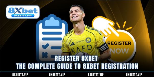 Register 8xbet The Complete Guide To 8xbet Registration - SolutionTipster