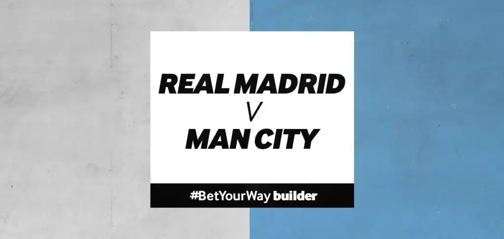 Champions League: A 5/1 Bet Builder for Real Madrid v Man City