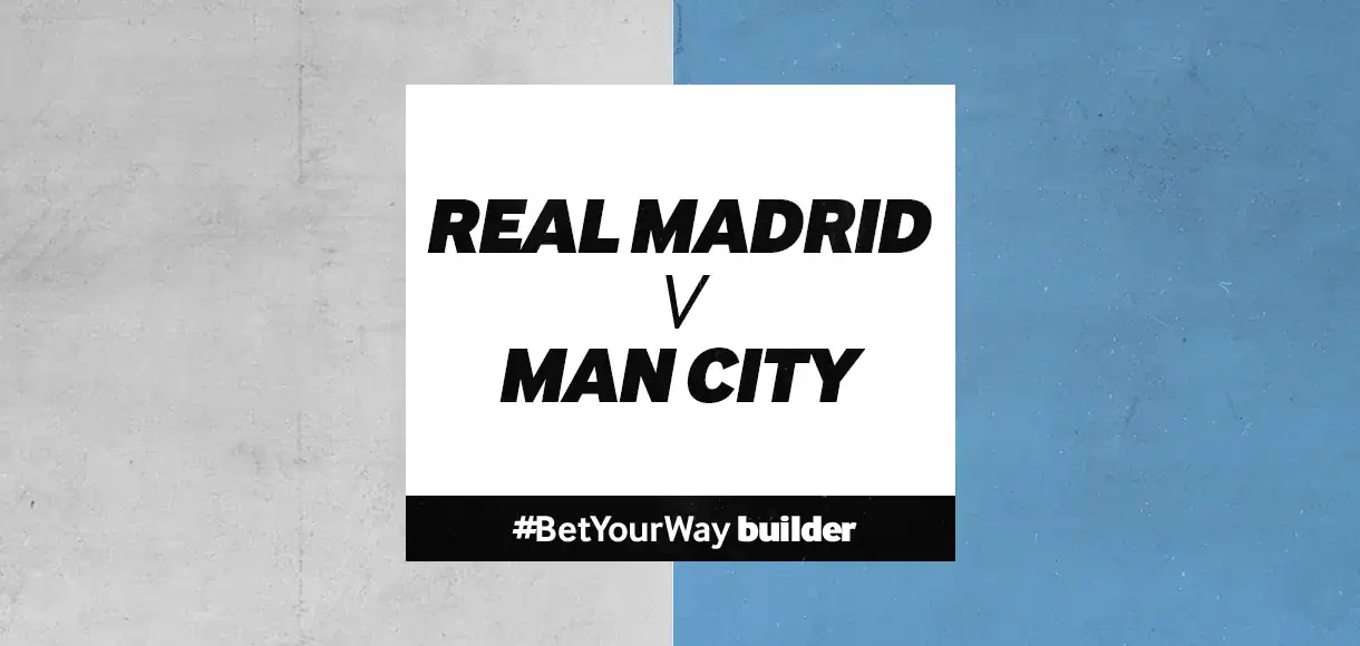 Champions League: A 5/1 Bet Builder for Real Madrid v Man City