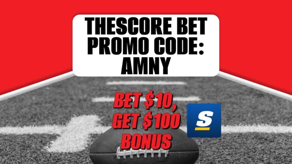 theScore Bet Promo Code AMNY: Bet $10 to Win $100 Bonus for NFL, NBA + NCAAF
