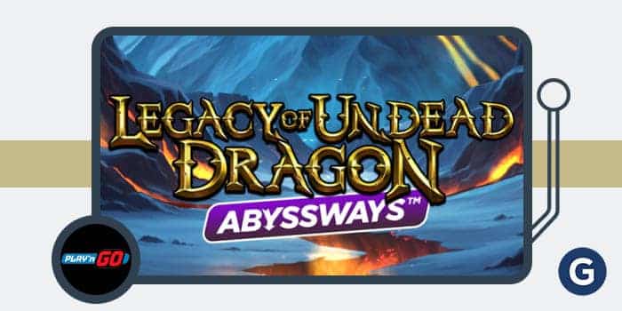 Play’n GO Introduces Legacy of Undead Dragon Abyssways