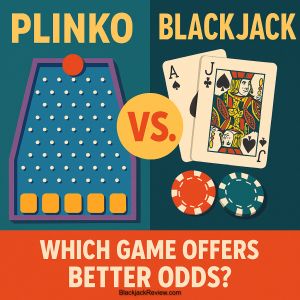Plinko vs Blackjack: Which Game Offers Better Odds?