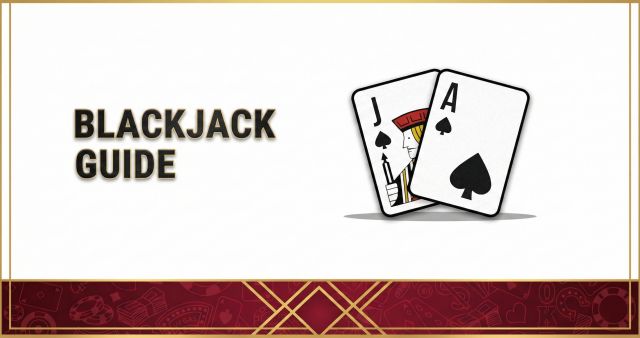 Easy-to-Understand Blackjack Guide: Fundamentals and Strategies